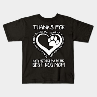 Thanks For Loving Me  Mother's Day To The Best Dog Mom Kids T-Shirt